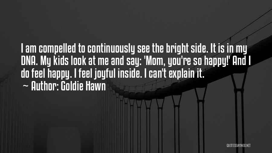 But Look On The Bright Side Quotes By Goldie Hawn