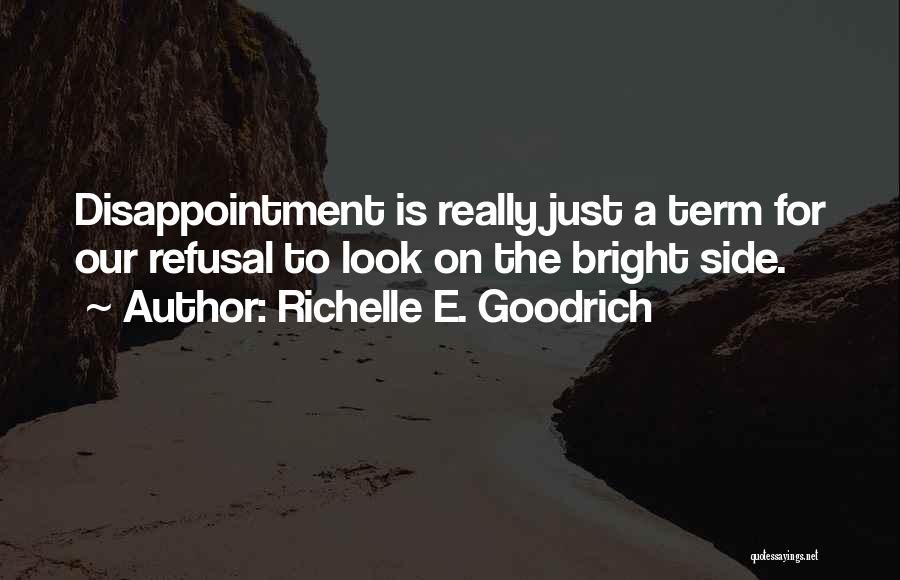 But Look On The Bright Side Quotes By Richelle E. Goodrich