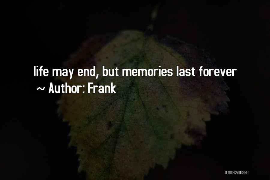 But Memories Will Last Forever Quotes By Frank