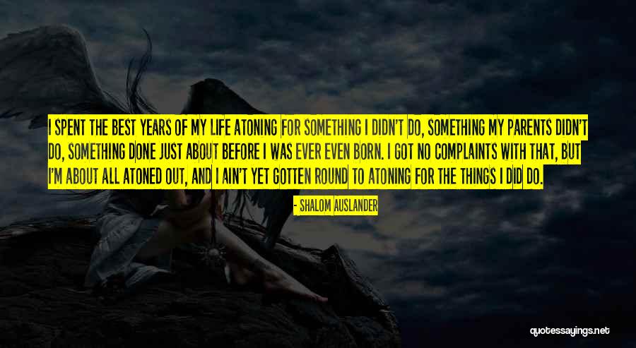 But Out Of My Life Quotes By Shalom Auslander