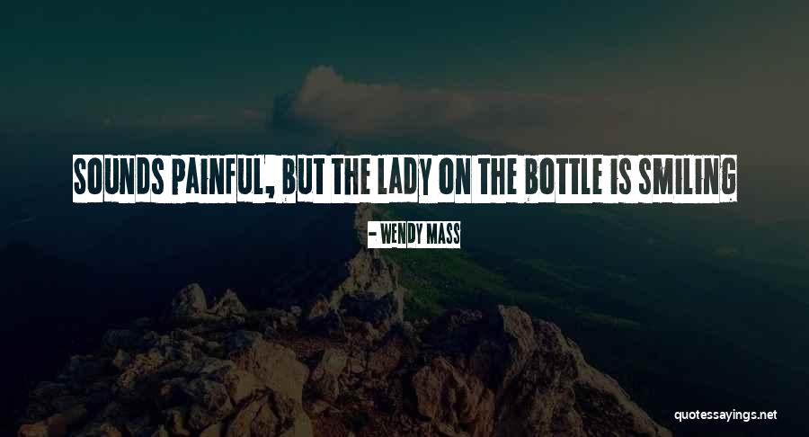 But Painful Quotes By Wendy Mass But Painful Quotes By Wendy Mass