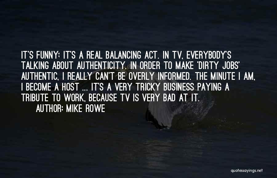 But That's None Of My Business Funny Quotes By Mike Rowe