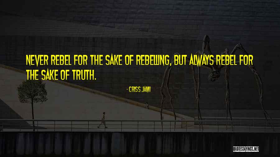 But True Wisdom Quotes By Criss Jami But True Wisdom Quotes By Criss Jami