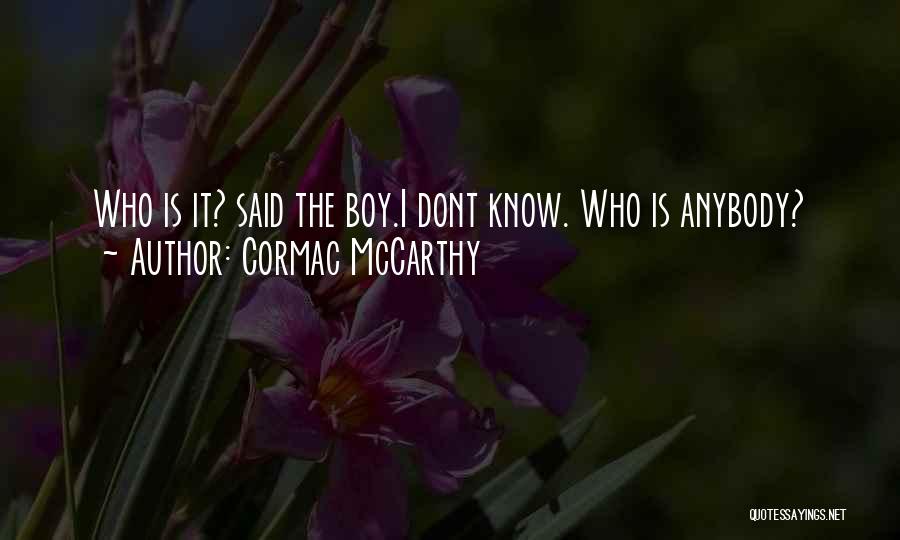 But You Dont Even Know Me Quotes By Cormac McCarthy