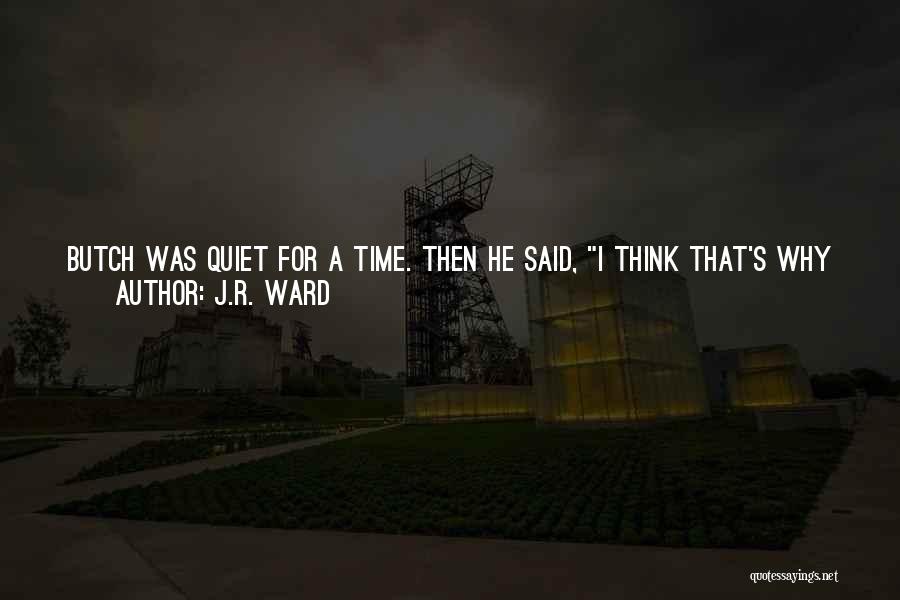 Butch And Vishous Quotes By J.R. Ward