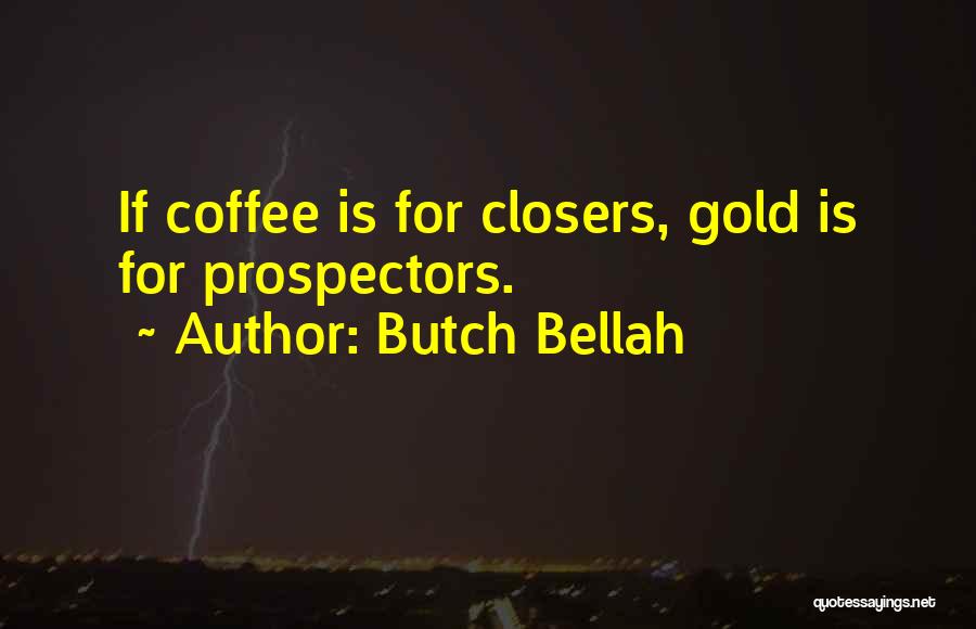 Butch Bellah Quotes 1130903