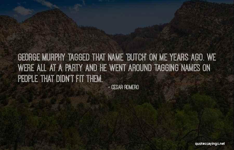 Butch O'neal Quotes By Cesar Romero Butch O'neal Quotes By Cesar Romero