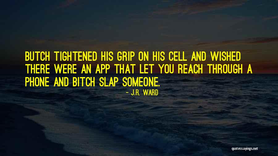 Butch O'neal Quotes By J.R. Ward Butch O'neal Quotes By J.R. Ward