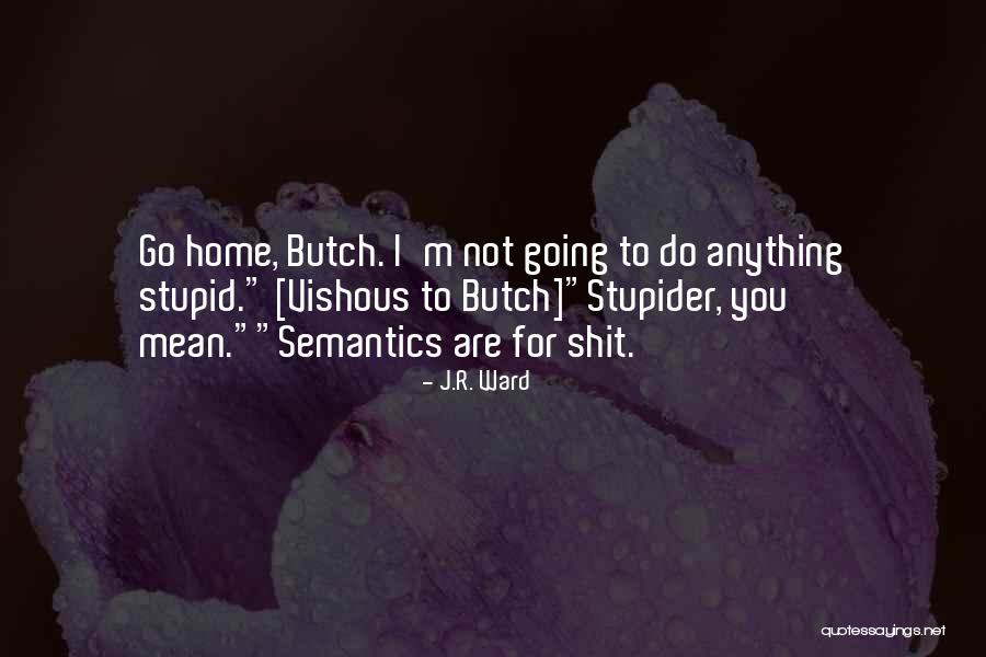 Butch O'neal Quotes By J.R. Ward