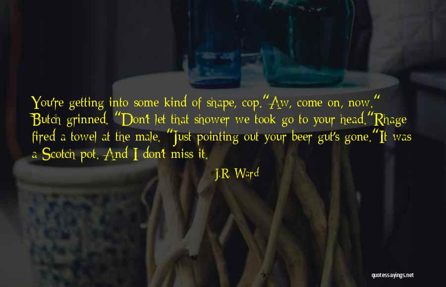 Butch O'neal Quotes By J.R. Ward Butch O'neal Quotes By J.R. Ward