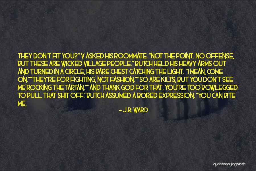 Butch O'neal Quotes By J.R. Ward