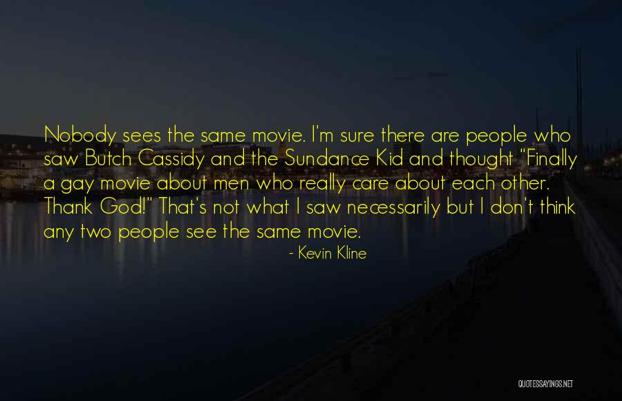 Butch O'neal Quotes By Kevin Kline