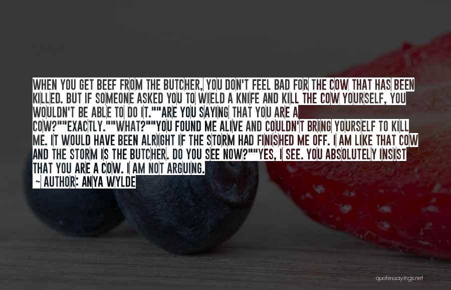 Butcher Knife Quotes By Anya Wylde