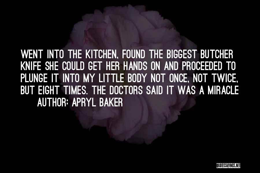 Butcher Knife Quotes By Apryl Baker