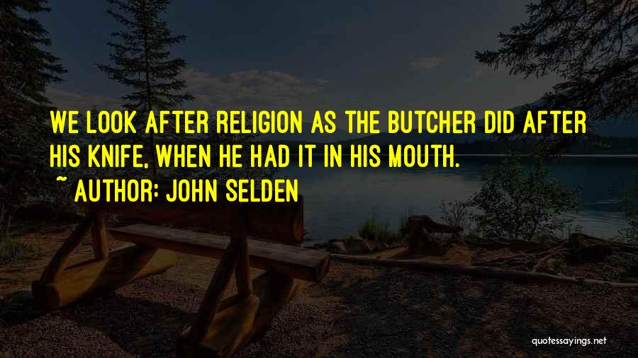 Butcher Knife Quotes By John Selden