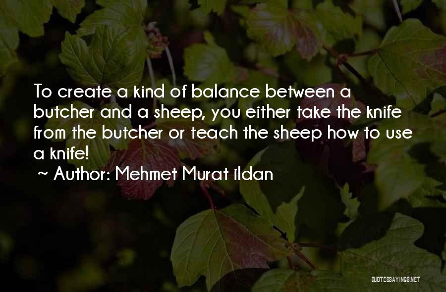 Butcher Knife Quotes By Mehmet Murat Ildan