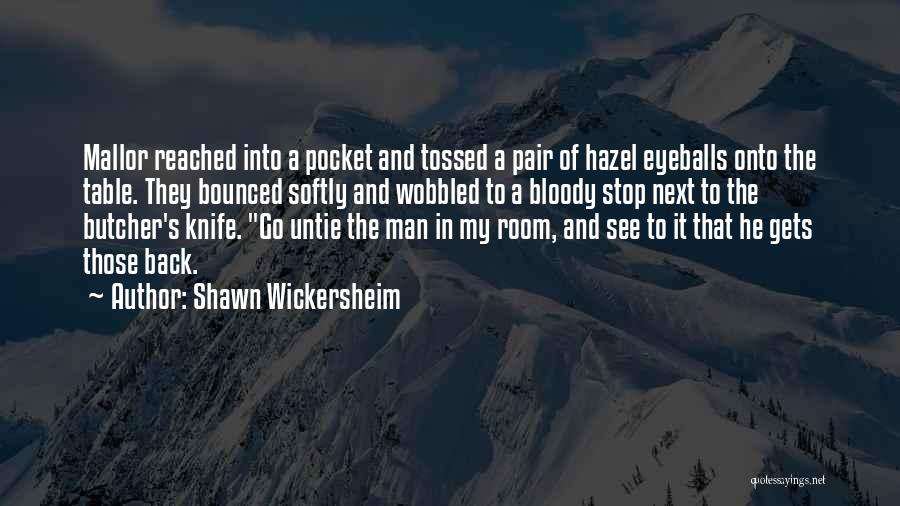 Butcher Knife Quotes By Shawn Wickersheim