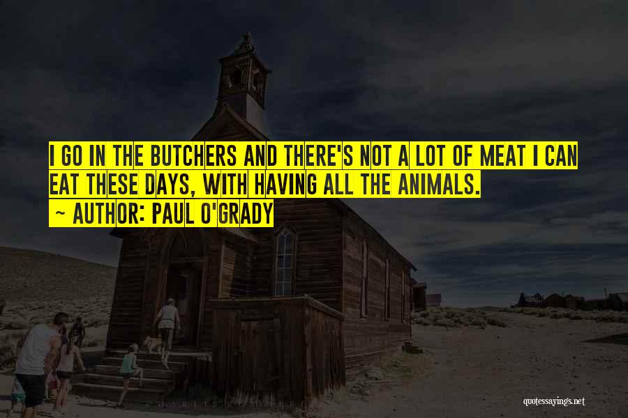 Butchers Quotes By Paul O'Grady