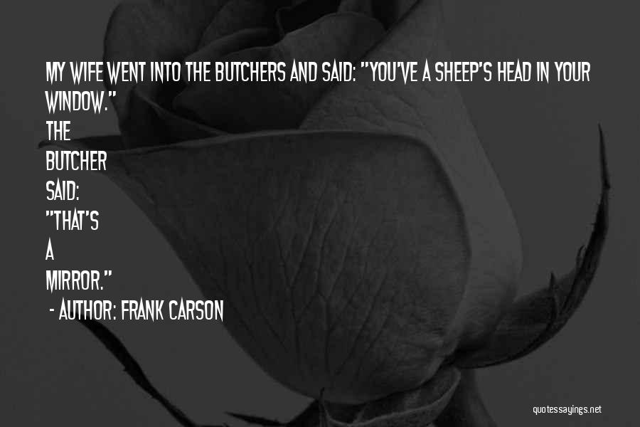 Butcher's Wife Quotes By Frank Carson