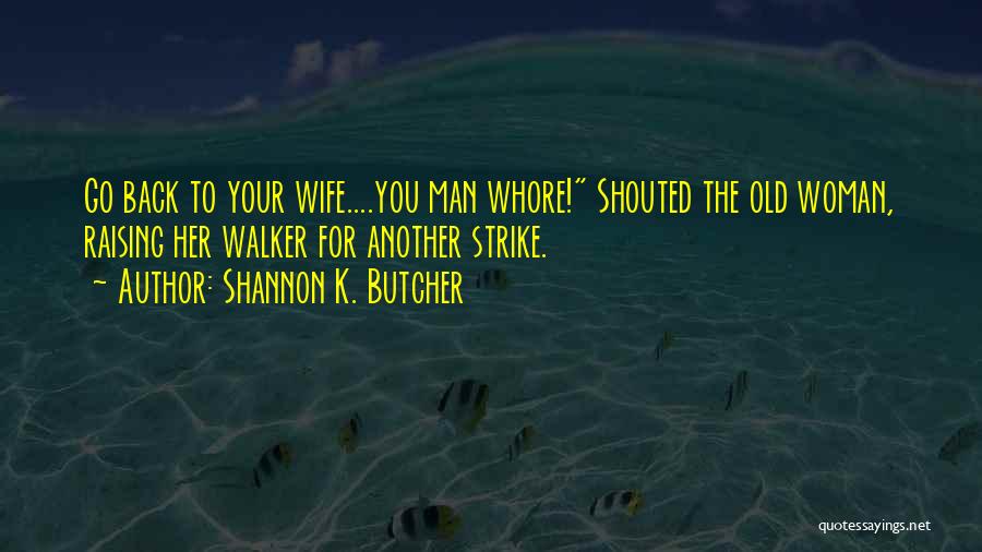 Butcher's Wife Quotes By Shannon K. Butcher