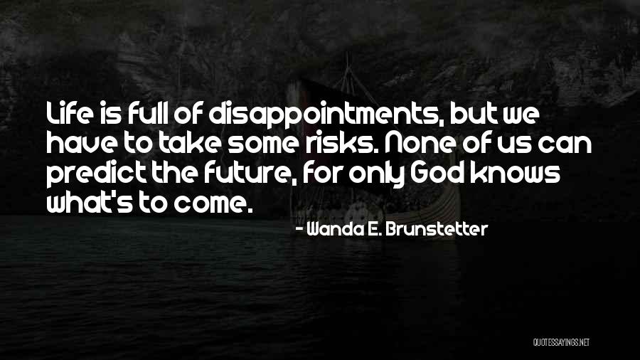 Buteliu Kamsciai Quotes By Wanda E. Brunstetter Buteliu Kamsciai Quotes By Wanda E. Brunstetter