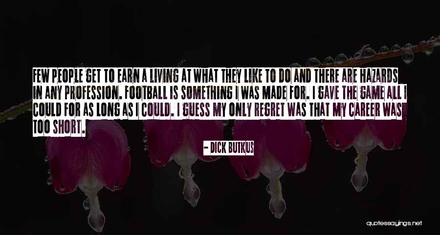 Butkus Quotes By Dick Butkus Butkus Quotes By Dick Butkus
