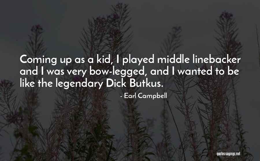 Butkus Quotes By Earl Campbell Butkus Quotes By Earl Campbell