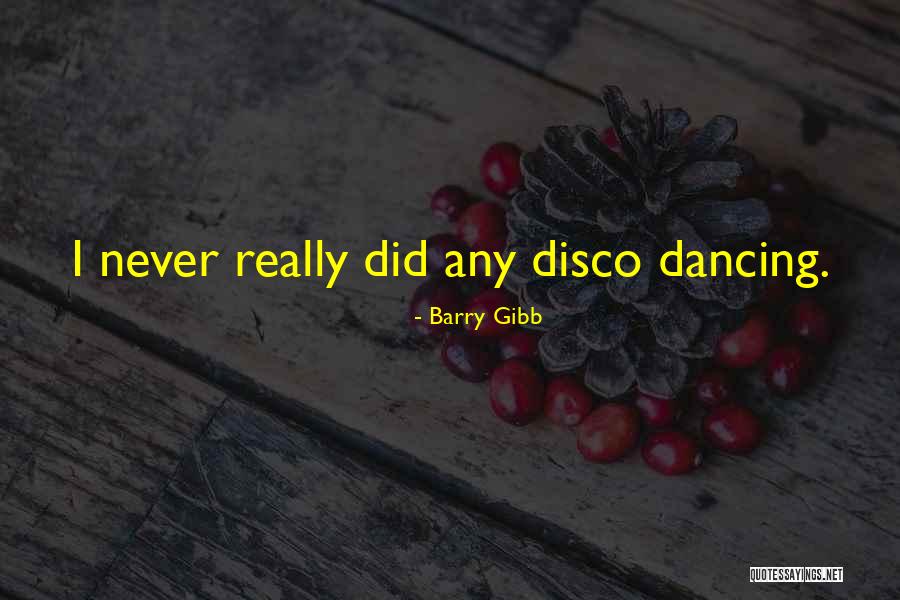 Butkute Dzordana Quotes By Barry Gibb Butkute Dzordana Quotes By Barry Gibb