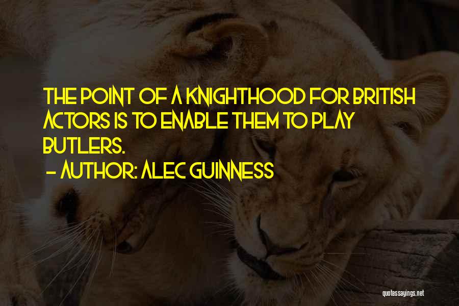 Butlers Quotes By Alec Guinness