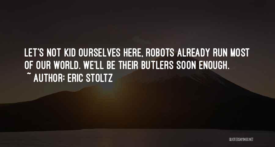 Butlers Quotes By Eric Stoltz