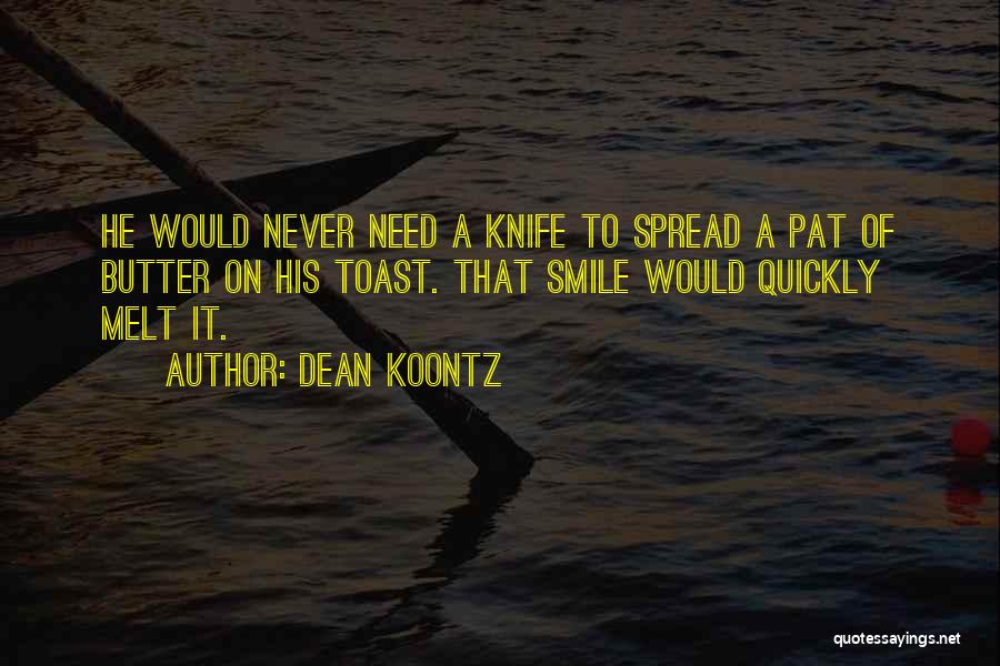 Butter Knife Quotes By Dean Koontz