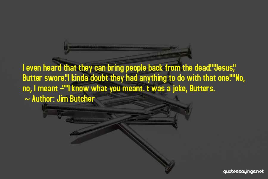 Butter Quotes By Jim Butcher