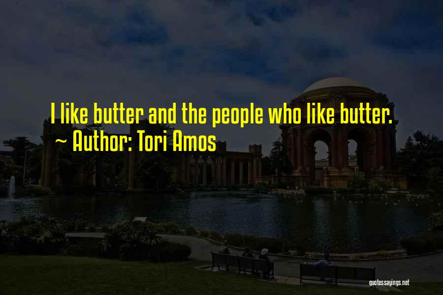 Butter Quotes By Tori Amos