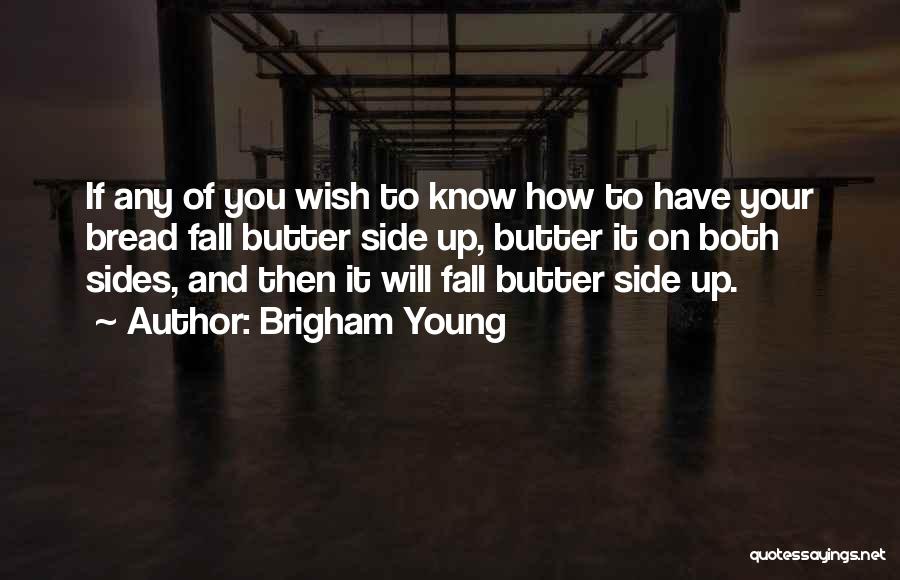 Butter Up Quotes By Brigham Young