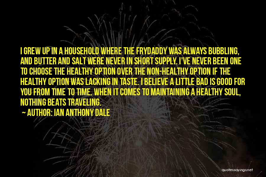 Butter Up Quotes By Ian Anthony Dale