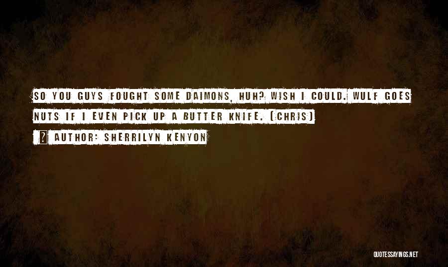 Butter Up Quotes By Sherrilyn Kenyon