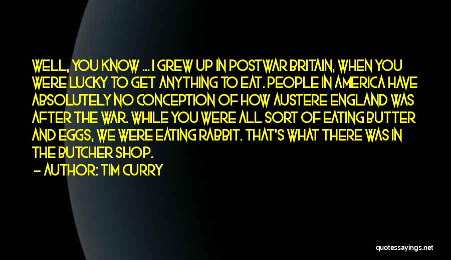 Butter Up Quotes By Tim Curry