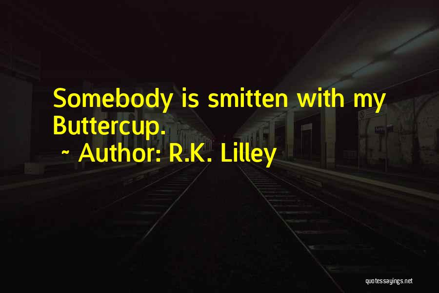 Buttercup Quotes By R.K. Lilley