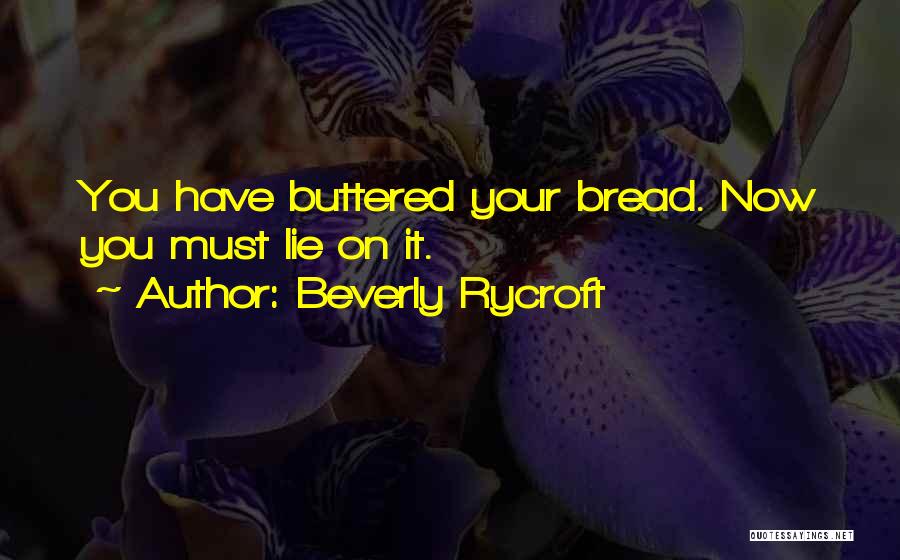 Buttered Bread Quotes By Beverly Rycroft