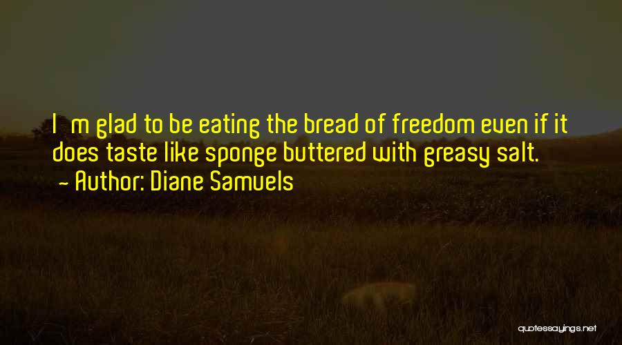 Buttered Bread Quotes By Diane Samuels