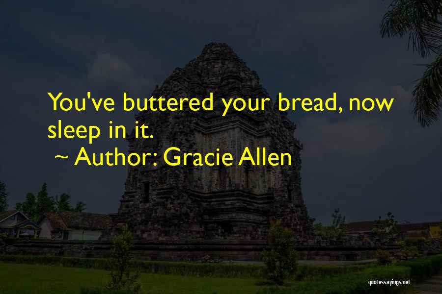 Buttered Bread Quotes By Gracie Allen
