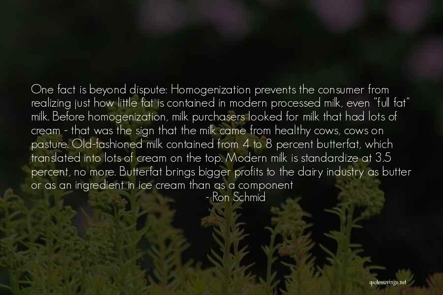 Butterfat In Butter Quotes By Ron Schmid Butterfat In Butter Quotes By Ron Schmid