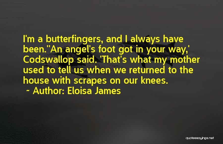 Butterfingers Quotes By Eloisa James