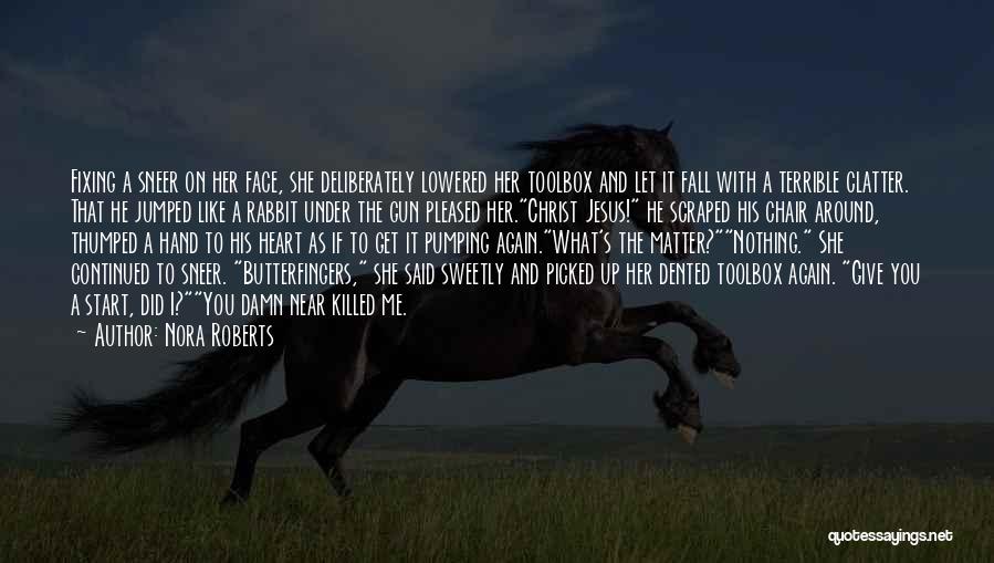 Butterfingers Quotes By Nora Roberts