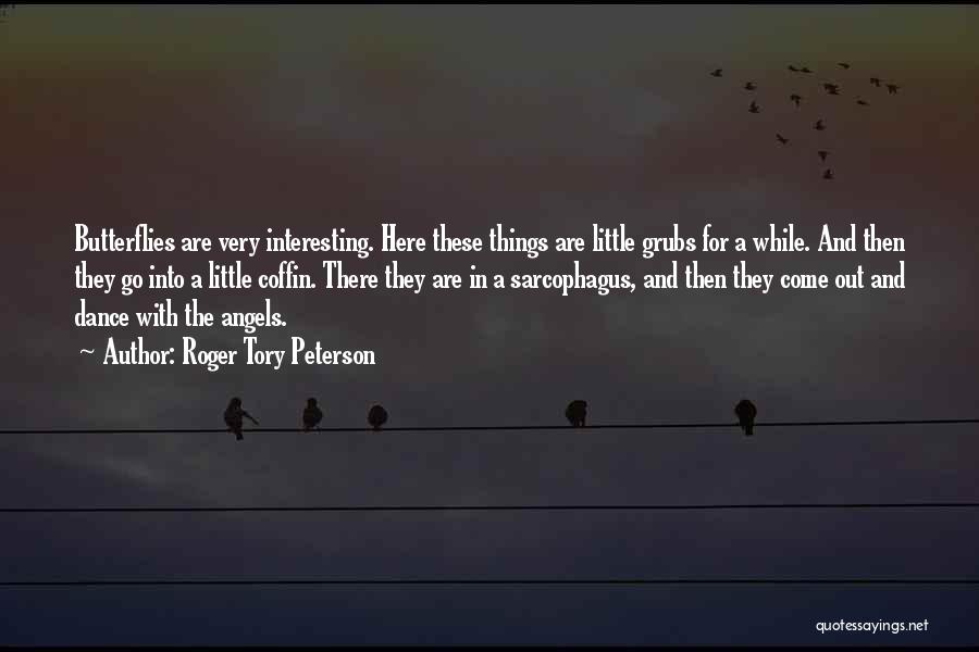 Butterflies And Angels Quotes By Roger Tory Peterson