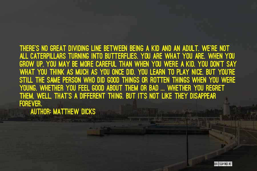 Butterflies And Caterpillars Quotes By Matthew Dicks