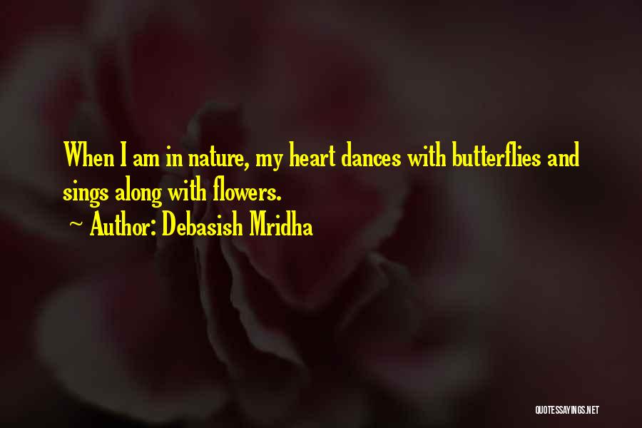 Butterflies And Flowers Quotes By Debasish Mridha