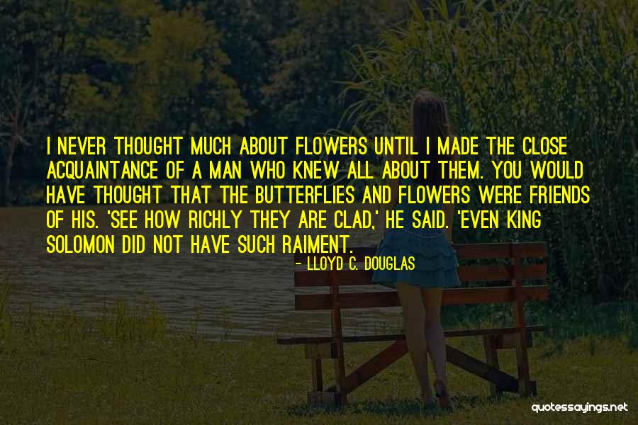 Butterflies And Flowers Quotes By Lloyd C. Douglas