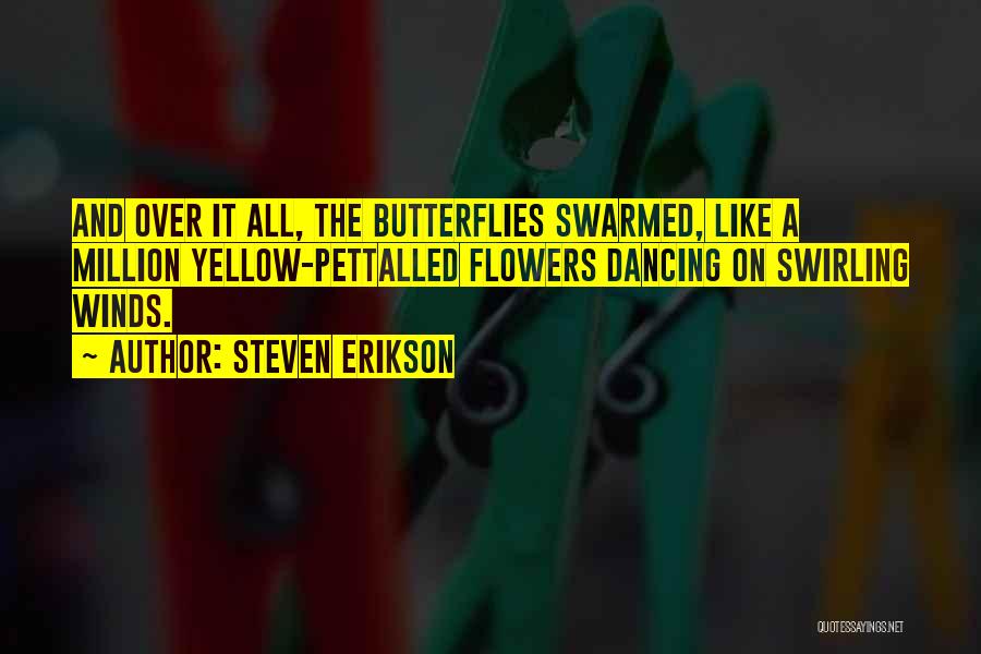 Butterflies And Flowers Quotes By Steven Erikson