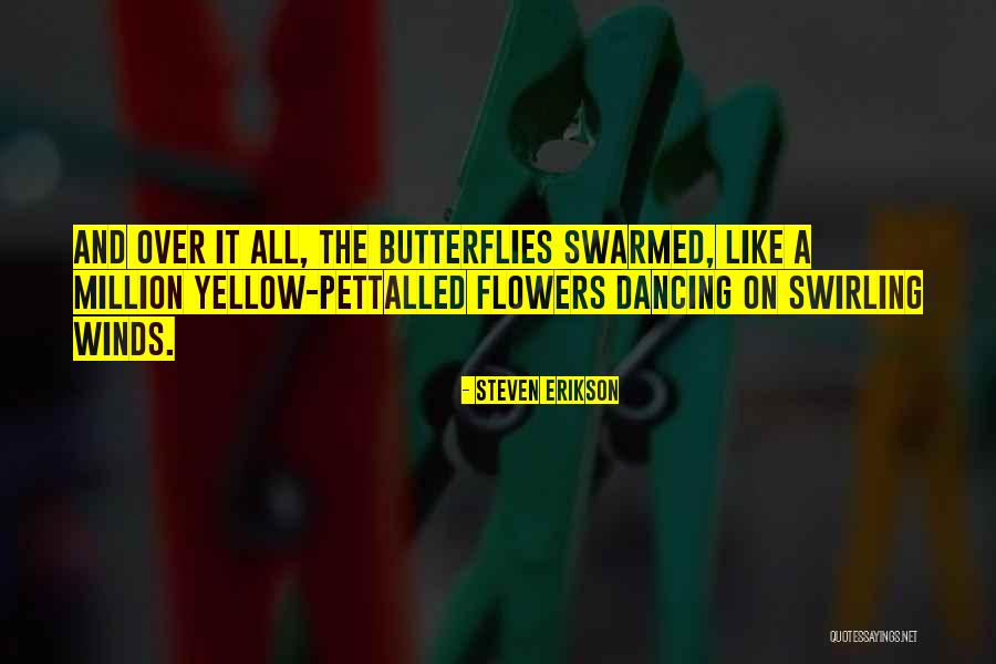 Butterflies And Flowers Quotes By Steven Erikson